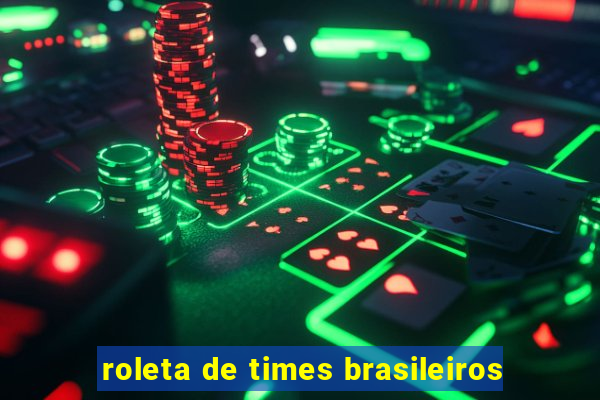 roleta de times brasileiros